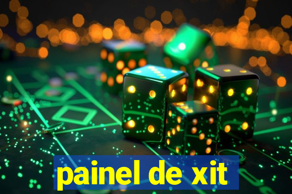 painel de xit